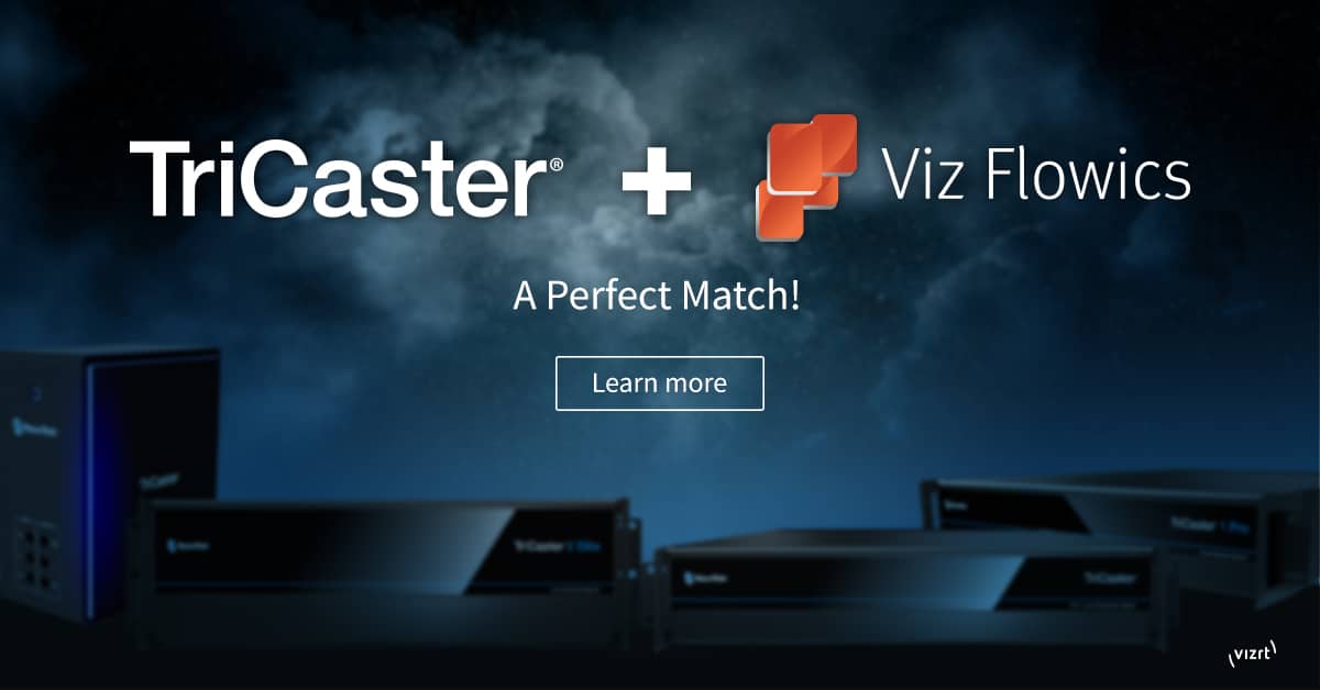 TriCaster and Viz Flowics - A perfect match!