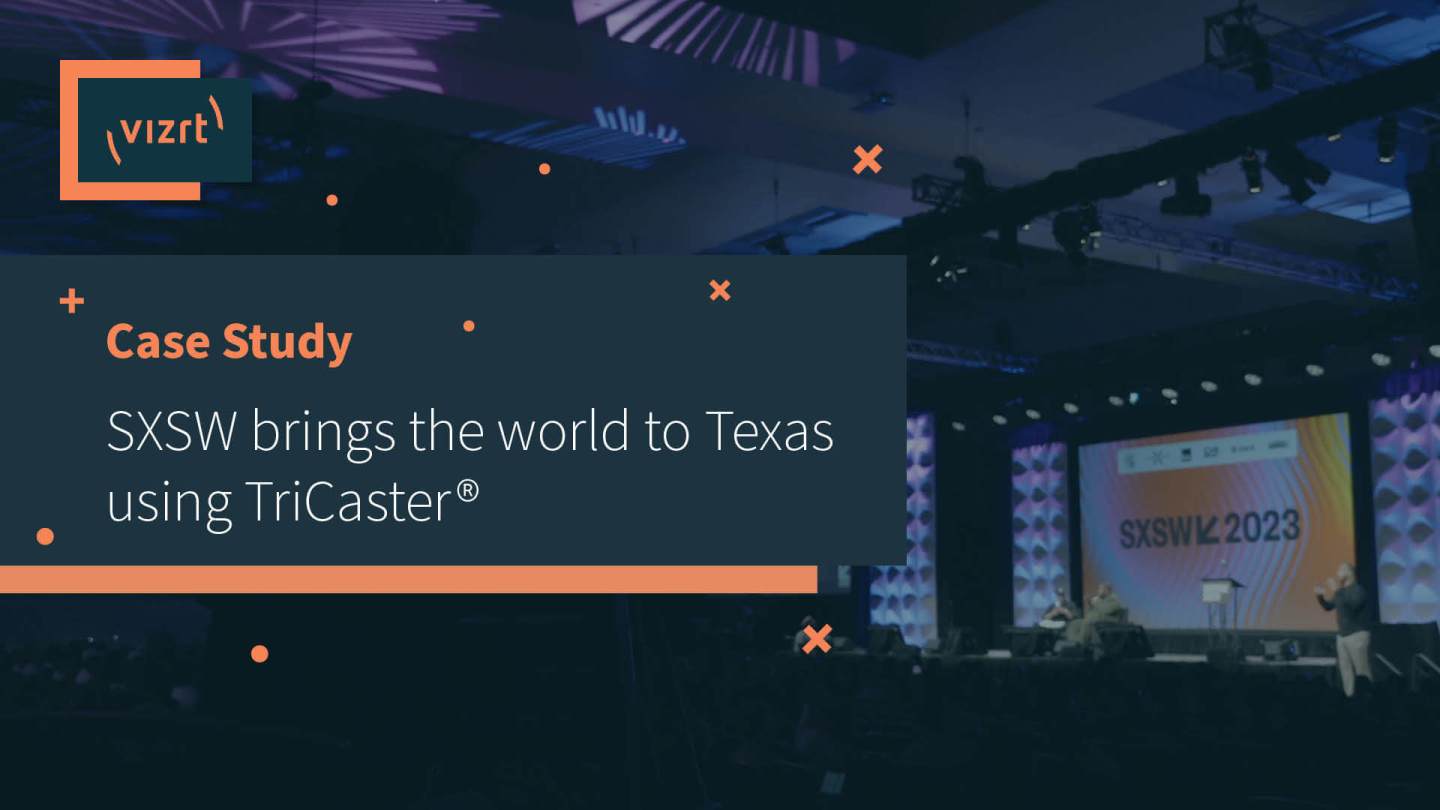 SXSW brings the world to Texas using TriCaster®